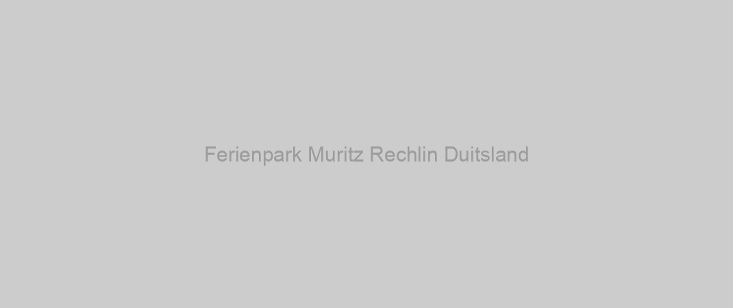 Ferienpark Muritz Rechlin Duitsland